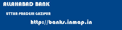 ALLAHABAD BANK  UTTAR PRADESH GAZIPUR    banks information 